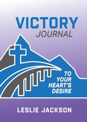 Victory Journal: to Your Heart's Desire by Jackson, Leslie