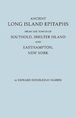 Ancient Long Island Epitaphs by Harris, Edward Doubleday