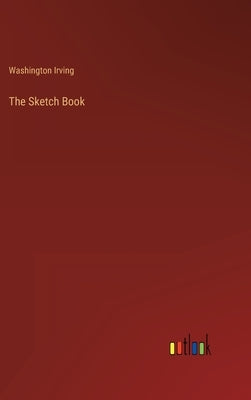 The Sketch Book by Irving, Washington