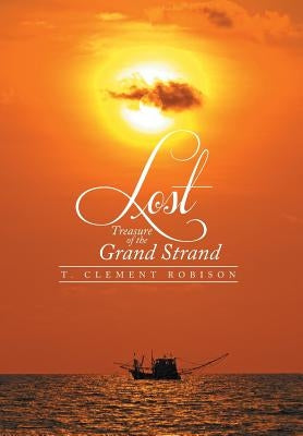 Lost Treasure of the Grand Strand by Robison, T. Clement