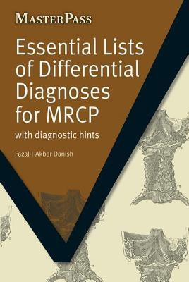 Essential Lists of Differential Diagnoses for MRCP: with Diagnostic Hints by Danish, Fazal-I-Akbar