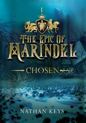 The Epic of Marindel: Chosen by Keys, Nathan