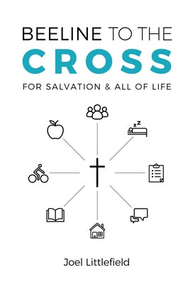 Beeline to the Cross by Littlefield, Joel