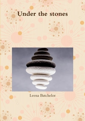 Under the stones by Batchelor, Leena