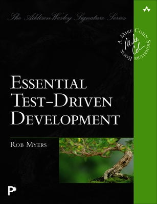Essential Test-Driven Development by Myers, Rob