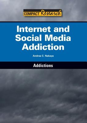 Internet and Social Media Addiction by Nakaya, Andrea