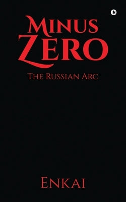 Minus Zero: The Russian Arc by Enkai