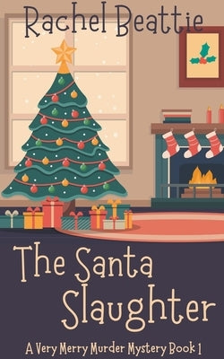 The Santa Slaughter by Beattie, Rachel