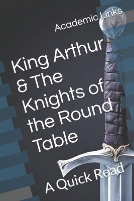 King Arthur & The Knights of the Round Table: A Quick Read by Bonham, Brooke