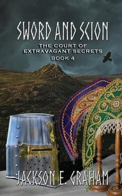 Sword and Scion 04: The Court of Extravagant Secrets by Graham, Jackson E.