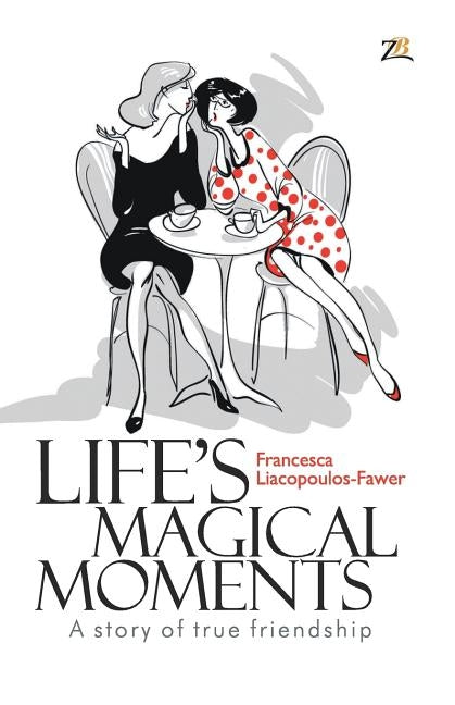 Life's Magical Moments by Liacopoulos-Fawer, Francesca