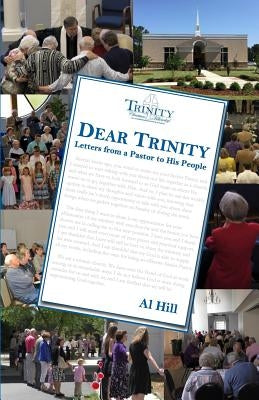 Dear Trinity: Letters from a Pastor to His People by Hill, Al