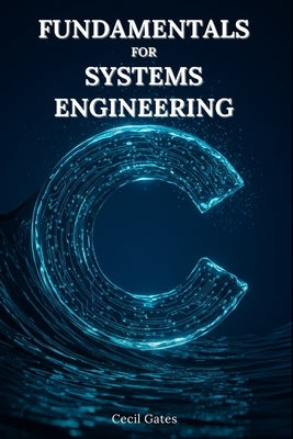 C Fundamentals for Systems Engineering by Gates, Cecil