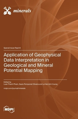 Application of Geophysical Data Interpretation in Geological and Mineral Potential Mapping by Pham, Luan Thanh