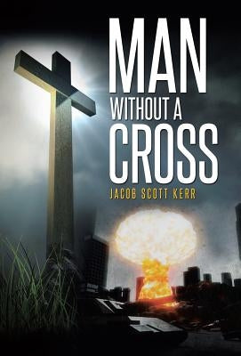 Man Without A Cross by Kerr, Jacob Scott