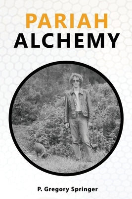 Pariah Alchemy by Springer, P. Gregory