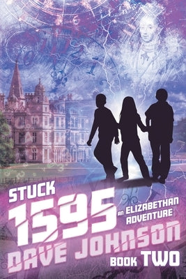 Stuck 1595: An Elizabethan Adventure by Johnson, Dave