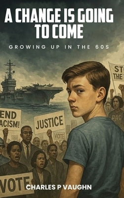 A Change is Going to Come by Vaughn, Charles P.