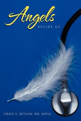 Angels Beside Us by Betson, Craig E. Mhsa