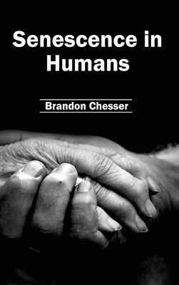 Senescence in Humans by Chesser, Brandon