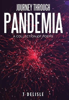 Journey Through Pandemia: A Collection of Poems by DeLisle, T.