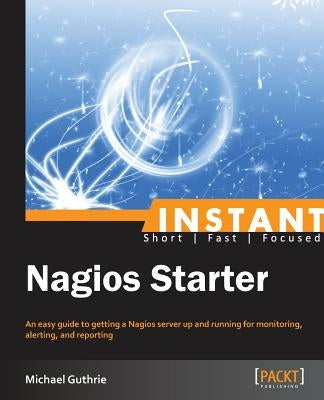 Instant Nagios Starter by Guthrie, Michael