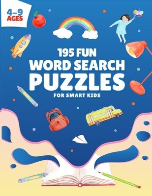195 Fun Word Search Puzzles for Smart Kids: Challenging Word Search Game for Boys and Girls Ages 4 to 9 Years Old by Fawad, Rida
