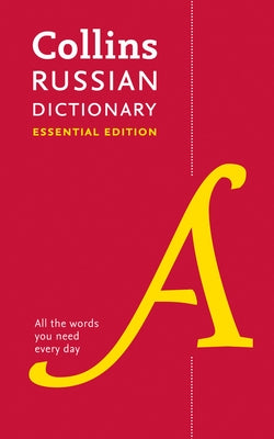 Russian Essential Dictionary: All the Words You Need, Every Day by Collins Dictionaries