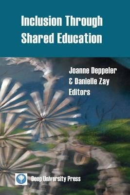 Inclusion Through Shared Education by Deppeler, Joanne