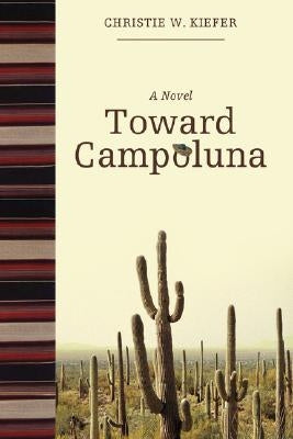 Toward Campoluna by Kiefer, Christie W.
