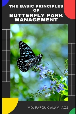 The Basic Principles of Butterfly Park Management by Das, Diganta