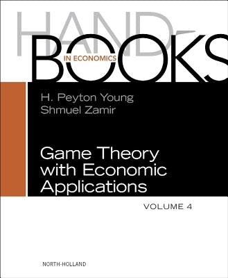 Handbook of Game Theory: Volume 4 by Young, Petyon