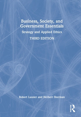 Business, Society and Government Essentials: Strategy and Applied Ethics by Lussier, Robert N.
