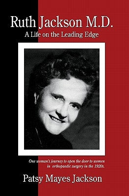 Ruth Jackson, MD: A Life on the Leading Edge by Jackson, Patsy