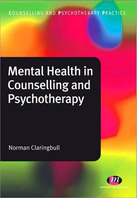 Mental Health in Counselling and Psychotherapy by Claringbull, Norman