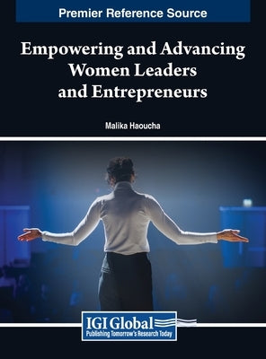 Empowering and Advancing Women Leaders and Entrepreneurs by Haoucha, Malika