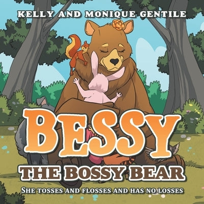 Bessy the Bossy Bear: She tosses and flosses and has no losses by Gentile, Kelly