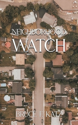 Neighborhood Watch by Katz, Bruce F.