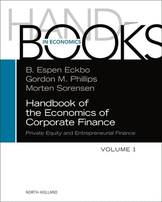 Handbook of the Economics of Corporate Finance: Private Equity and Entrepreneurial Finance by Eckbo, B. Espen
