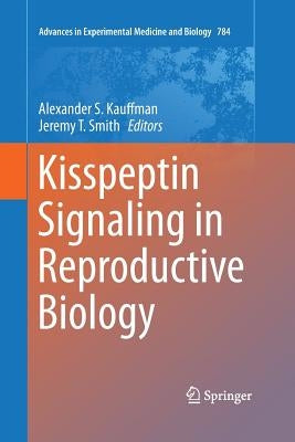 Kisspeptin Signaling in Reproductive Biology by Kauffman, Alexander S.
