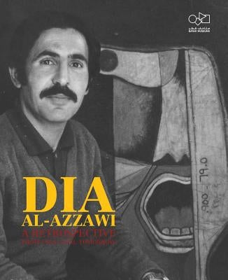 Dia Al-Azzawi: A Retrospective from 1963 Until Tomorrow by Al-Azzawi, Dia