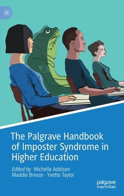 The Palgrave Handbook of Imposter Syndrome in Higher Education by Addison, Michelle