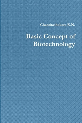 Basic Concept of Biotechnology by K. N., Chandrashekara