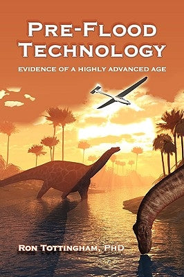 Pre-Flood Technology by Tottingham, Ron