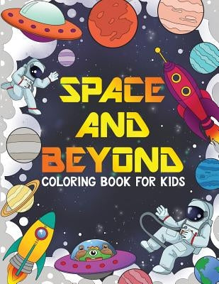 SPACE AND BEYOND Coloring and Activity Book for Kids: Aliens, UFO, Rockets, Connect the Dots, and More!, Kids 4-8 (Kids Activity Books): Aliens and UF by Sheeran, M. B.