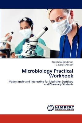 Microbiology Practical Workbook by Mehenderkar, Ranjith