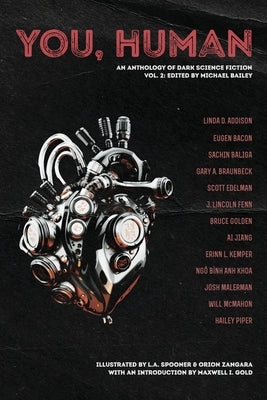 You, Human: An Anthology of Dark Science Fiction, Vol. 2 by Malerman, Josh