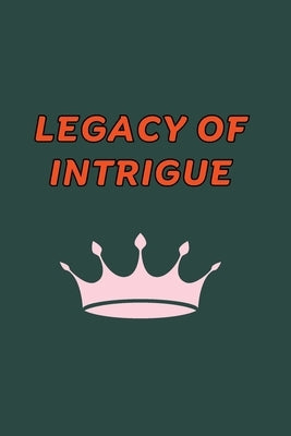 Legacy of Intrigue by Juna, Aysha