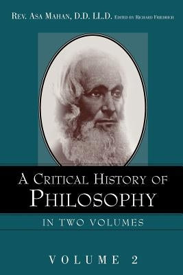 A Critical History of Philosophy Volume 2 by Mahan, Asa