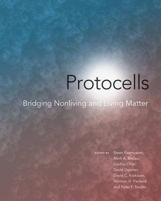Protocells: Bridging Nonliving and Living Matter by Rasmussen, Steen